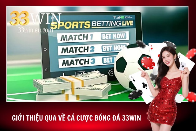 Khái quát về loại hình đặt cược thú vị tại 33Win