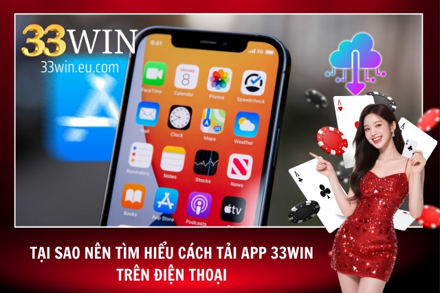 Tìm hiểu cách tải app 33Win