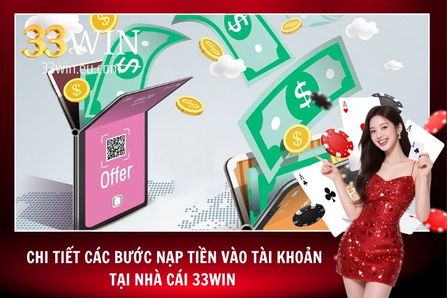 Hướng dẫn quy trình nạp tiền tại 33Win chi tiết, an toàn 