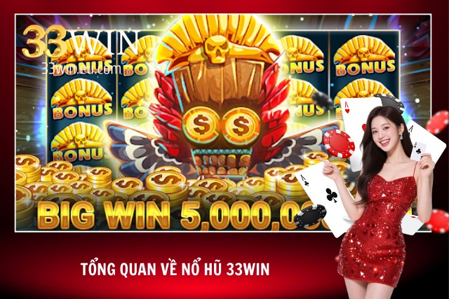 Giới thiệu Nổ hũ 33win
