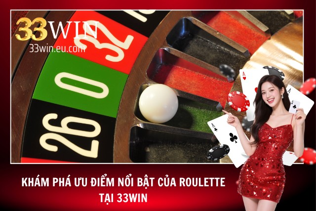 Ưu điểm của Roulette 33Win