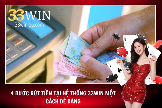 Nắm rõ quy trình rút tiền 33Win