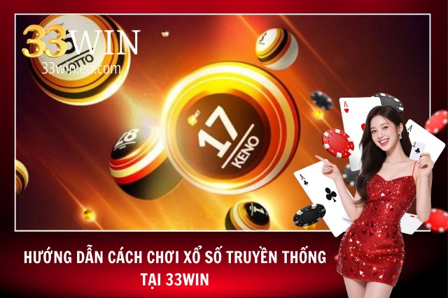 Sự chu đáo từ 33Win khi hướng dẫn chi tiết cách tham gia xổ số